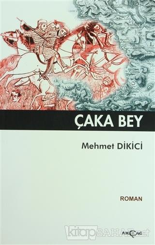 Çaka Bey - Mehmet Dikici- | Yeni ve İkinci El Ucuz Kitabın Adresi