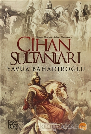 Cihan Sultanları - Yavuz Bahadıroğlu | Yeni ve İkinci El Ucuz Kitabın 