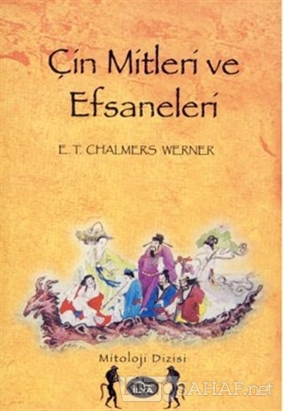 Çin Mitleri ve Efsaneleri - Edward Theodore Chalmers Werner- | Yeni ve
