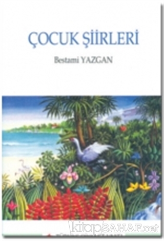 Cocuk Siirleri Bestami Yazgan Yeni Ve Ikinci El Ucuz Kitabin Adre