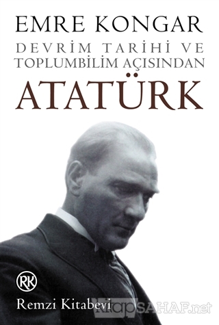 Devrim Tarihi ve Toplumbilim Açısından Atatürk - Emre Kongar | Yeni ve