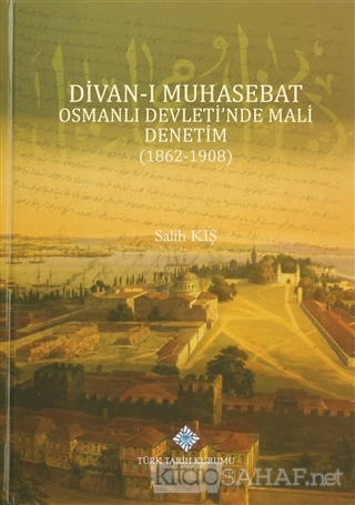 Divan-ı Muhasebat Osmanlı Devleti'nde Mali Denetim (1862-1908) (Ciltli