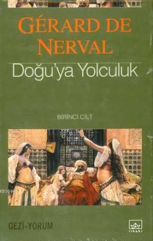 Doğu'ya Yolculuk 1 - Gerard De Nerval | Yeni ve İkinci El Ucuz Kitabın