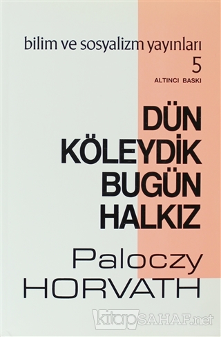 Dün Köleydik Bugün Halkız - G. Paloczy Horvath- | Yeni ve İkinci El Uc