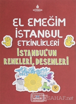El Emeğim İstanbul Etkinlikleri İstanbul'un Renkleri, Desenleri - Bilg