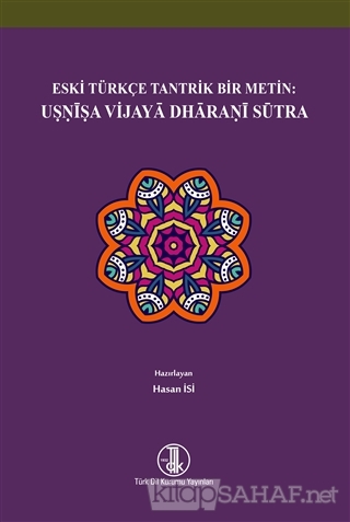 Eski Türkçe Tantrik Bir Metin: Usnisa Vijaya Dharani Sütra - Hasan İsi