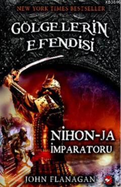 Gölgelerin Efendisi 10 - Nihon - Ja İmparatoru - John Flanagan- | Yeni