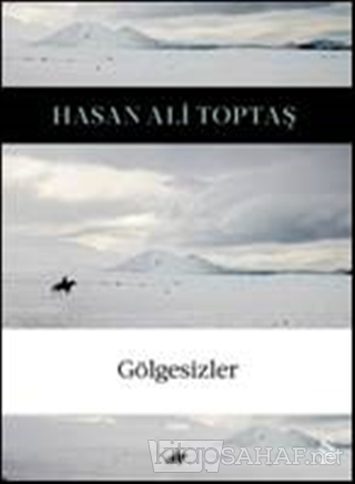 Gölgesizler - Hasan Ali Toptaş | Yeni ve İkinci El Ucuz Kitabın Adresi