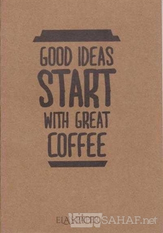 Good İdeas Start With Great Coffee - | Yeni ve İkinci El Ucuz Kitabın 