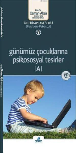 Gunumuz Cocuklarina Psikososyal Tesirler Cep Boy A Osman Abali