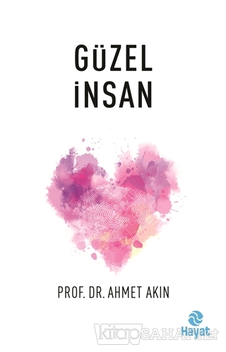 Guzel Insan Ahmet Akin Yeni Ve Ikinci El Ucuz Kitabin Adresi