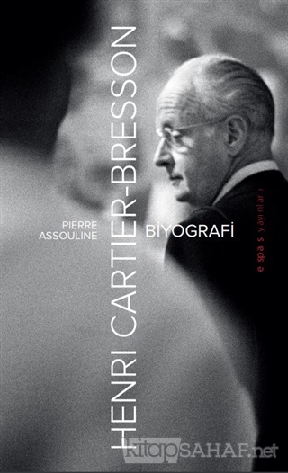 Henri Cartier-Bresson: Biyografi - Pierre Assouline | Yeni ve İkinci E
