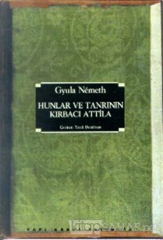 Hunlar ve Tanrının Kırbacı Atilla - Gyula Nemeth- | Yeni ve İkinci El 