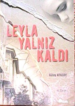 LEYLA YALNIZ KALDI - Gülay Atasoy- | Yeni ve İkinci El Ucuz Kitabın Ad