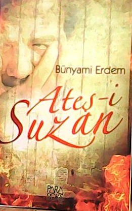 ATEŞ-İ SUZAN - Bünyami Erdem- | Yeni ve İkinci El Ucuz Kitabın Adresi