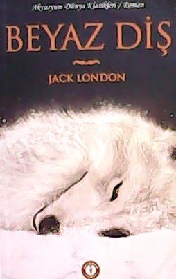 BEYAZ DİŞ - Jack London- | Yeni ve İkinci El Ucuz Kitabın Adresi