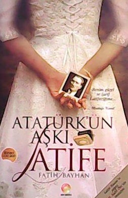 Atatürk'ün Aşkı Latife - Fatih Bayhan- | Yeni ve İkinci El Ucuz Kitabı