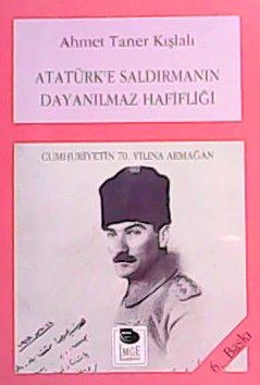 Atatürk'e Saldırmanın Dayanılmaz Hafifliği - Ahmet Taner Kışlalı- | Ye