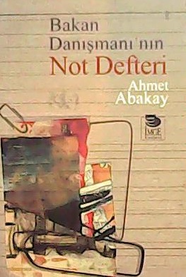 BAKAN DANIŞMANI'NIN NOT DEFTERİ - Ahmet Abakay- | Yeni ve İkinci El Uc