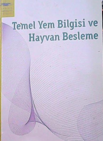 TEMEL YEM BİLGİSİ VE HAYVAN BESLEME - İsmet Türkmen- | Yeni ve İkinci 