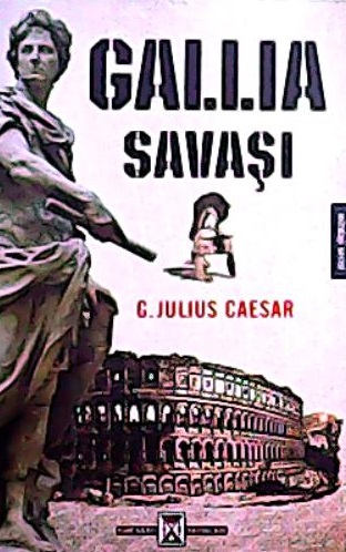 GALLIA SAVAŞI - Gaius Julius Caesar- | Yeni ve İkinci El Ucuz Kitabın 