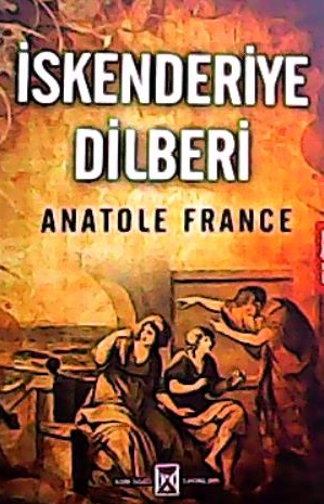 İSKENDERİYE DİLBERİ - Anatole France- | Yeni ve İkinci El Ucuz Kitabın