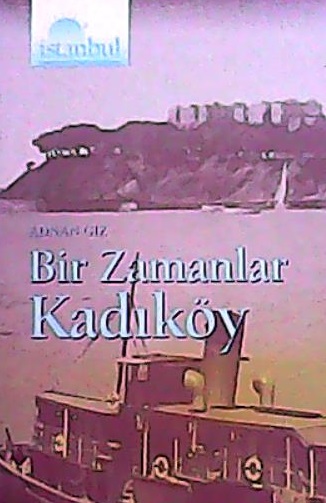 Bir Zamanlar Kadıköy - Adnan Giz | Yeni ve İkinci El Ucuz Kitabın Adre