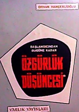 BAŞLANGICINDAN BUGÜNE KADAR ÖZGÜRLÜK DÜŞÜNCESİ - Orhan Hançerlioğlu | 