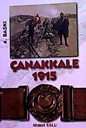 ÇANAKKALE 1915 - Ahmet Uslu | Yeni ve İkinci El Ucuz Kitabın Adresi