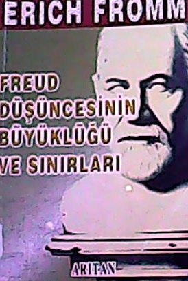 Freud Düşüncesinin Büyüklüğü ve Sınırları Bütün Eserleri: 3 - Erich Fr