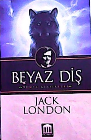 BEYAZ DİŞ - Jack London | Yeni ve İkinci El Ucuz Kitabın Adresi