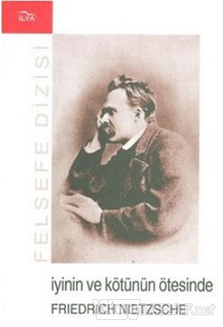 İyinin ve Kötünün Ötesinde - Friedrich Wilhelm Nietzsche | Yeni ve İki