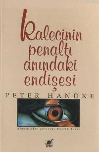 Kalecinin Penaltı Anındaki Endişesi - Peter Handke | Yeni ve İkinci El