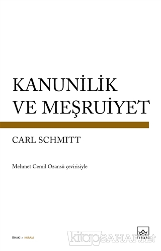 Kanunilik ve Meşruiyet - Carl Schmitt | Yeni ve İkinci El Ucuz Kitabın