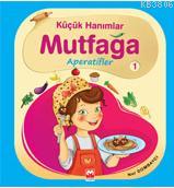 Küçük Hanımlar Mutfağı 1 - Aperatifler - Nur Dombaycı- | Yeni ve İkinc