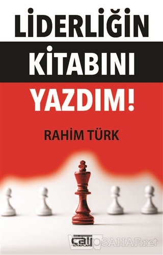 Liderliğin Kitabını Yazdım - Rahim Türk | Yeni ve İkinci El Ucuz Kitab