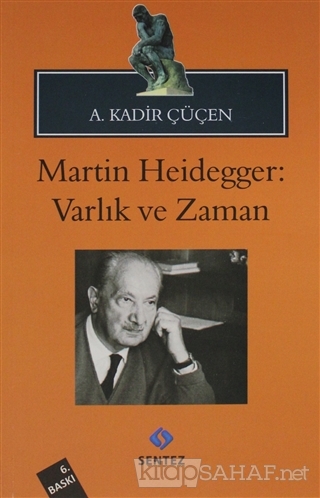 Martin Heidegger: Varlık ve Zaman - A. Kadir Çüçen | Yeni ve İkinci El