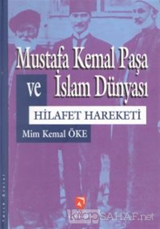 Mustafa Kemal Paşa ve İslam Dünyası Hilafet Hareketi (Ciltli) - Mim Ke