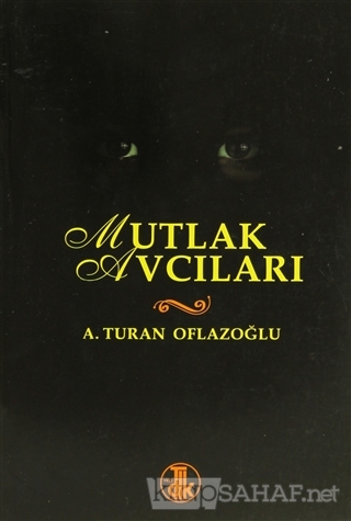 Mutlak Avcıları - A. Turan Oflazoğlu- | Yeni ve İkinci El Ucuz Kitabın