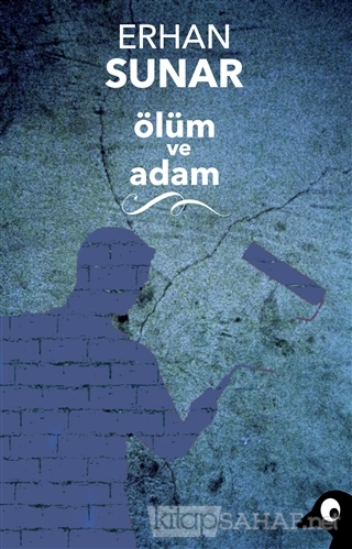 Ölüm ve Adam - Erhan Sunar- | Yeni ve İkinci El Ucuz Kitabın Adresi