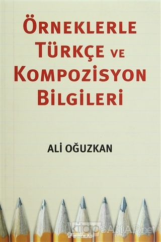 Örneklerle Türkçe ve Kompozisyon Bilgileri - Ali Oğuzkan | Yeni ve İki