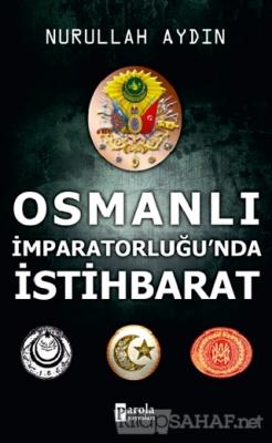 Osmanlı İmparatorluğu'nda İstihbarat - Nurullah Aydın | Yeni ve İkinci