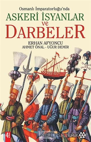 Osmanlı İmparatorluğu'nda Askeri İsyanlar ve Darbeler - Ahmet Önal- | 