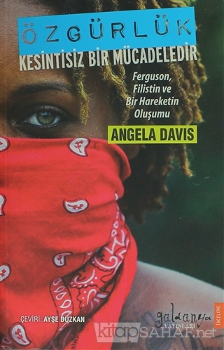 Özgürlük Kesintisiz Bir Mücadeledir - Angela Davis- | Yeni ve İkinci E