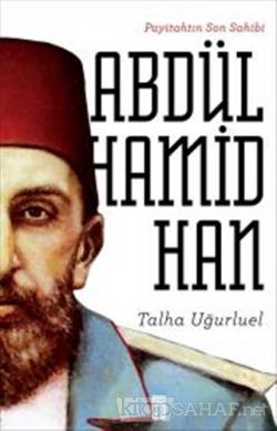 Payitahtın Son Sahibi Abdülhamid Han - Talha Uğurluel | Yeni ve İkinci