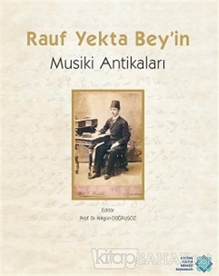 Rauf Yekta Bey'in Musiki Antikaları (Ciltli) - Kolektif | Yeni ve İkin
