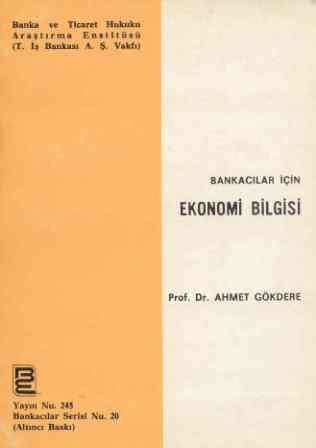 EKONOMİ BİLGİSİ - Ahmet Gökdere- | Yeni ve İkinci El Ucuz Kitabın Adre