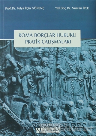 Roma Borçlar Hukuku Pratik Çalışmaları - Nurcan İpek | Yeni ve İkinci 