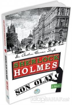 Sherlock Holmes : Son Olay - SİR ARTHUR CONAN DOYLE | Yeni ve İkinci E