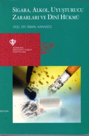 Sigara, Alkol, Uyuşturuu Zararları ve Dini Hükmü - İsmail Karagöz- | Y
